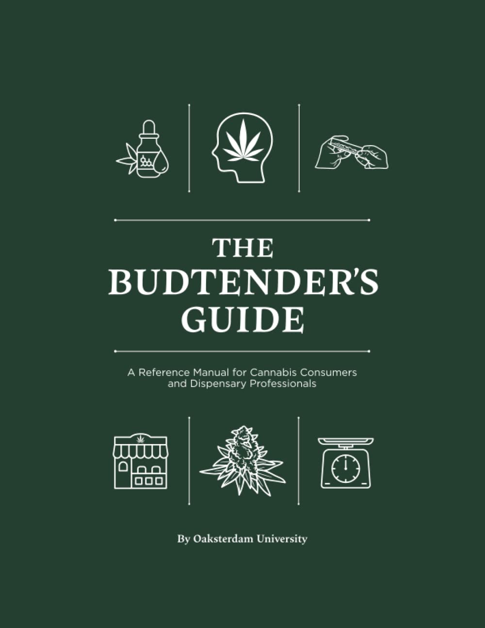 The Budtender's Guide: A Reference Manual for Cannabis Consumers and Dispensary Professionals - 